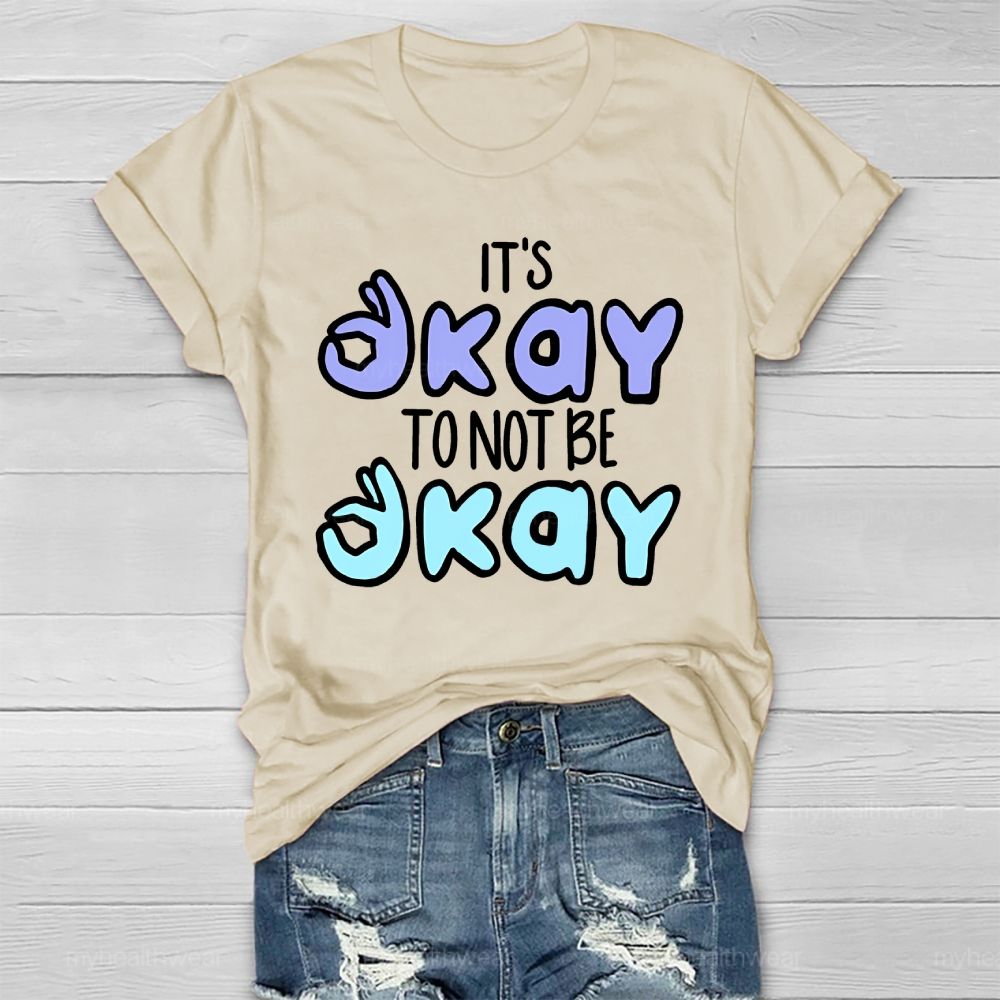 It’s Okay To Not Be Okay Graphics  Healthwear T-shirt