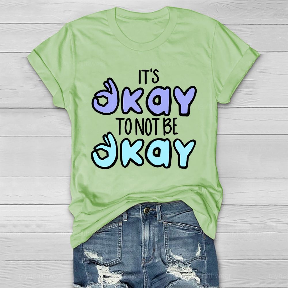 It’s Okay To Not Be Okay Graphics  Healthwear T-shirt