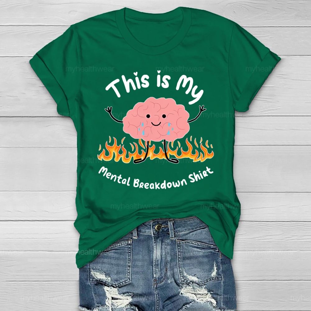 This Is My Mental Breakdown Shirt Healthwear T-shirt