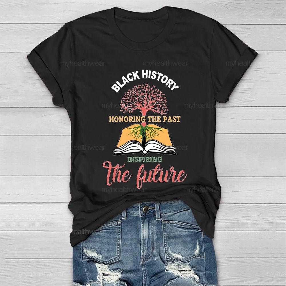 Honoring The Past Inspiring The Future Black History Healthwear T-shirt
