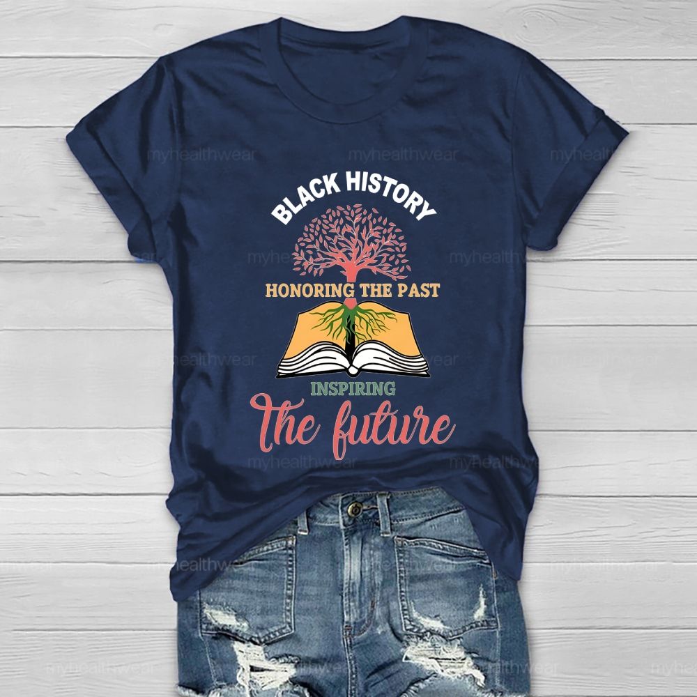 Honoring The Past Inspiring The Future Black History Healthwear T-shirt
