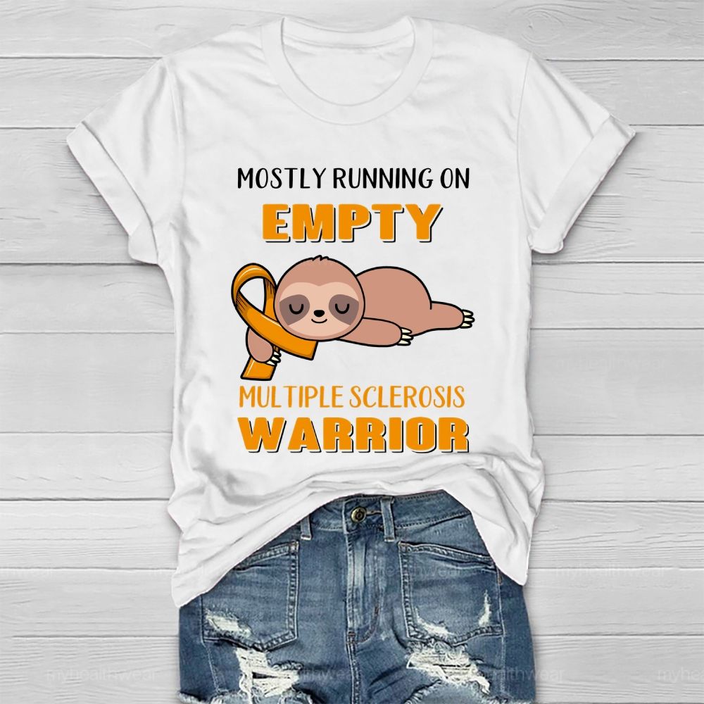 Mostly Running On Empty Multiple Sclerosis Warrior  Healthwear T-shirt