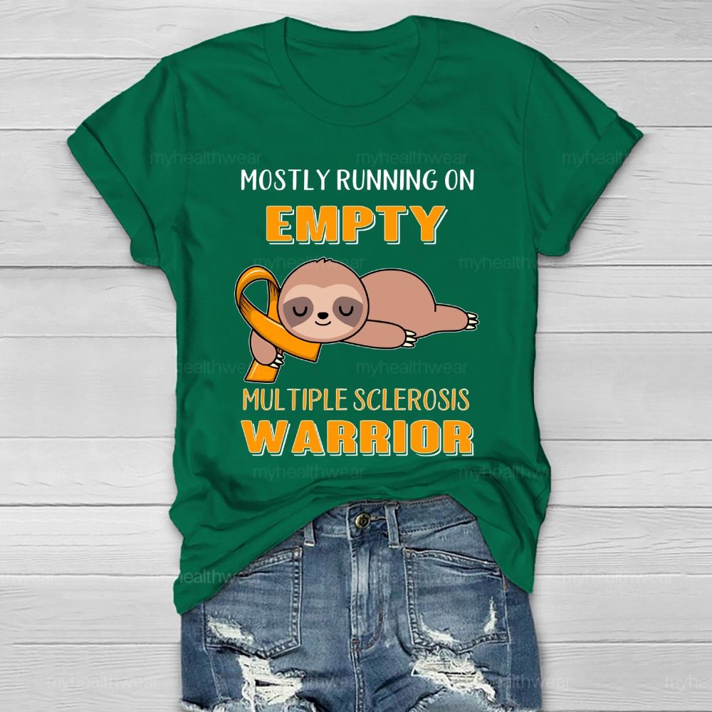 Mostly Running On Empty Multiple Sclerosis Warrior  Healthwear T-shirt