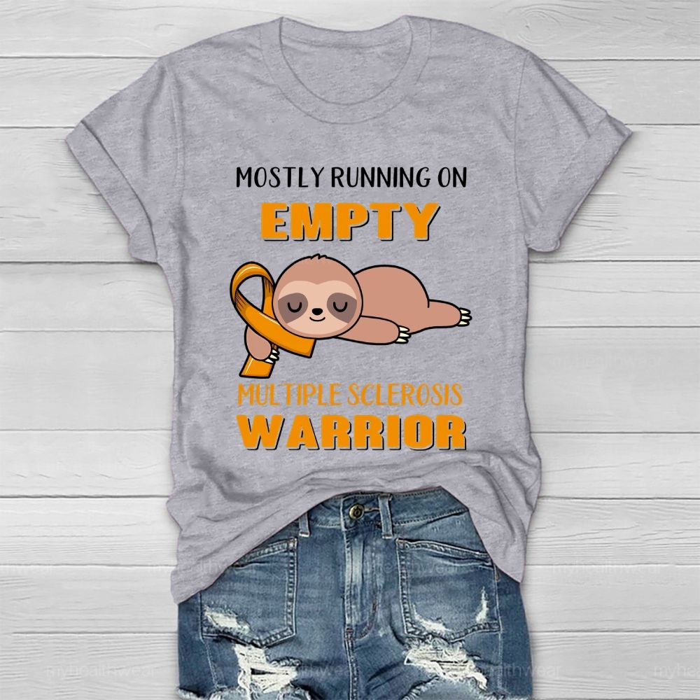 Mostly Running On Empty Multiple Sclerosis Warrior  Healthwear T-shirt