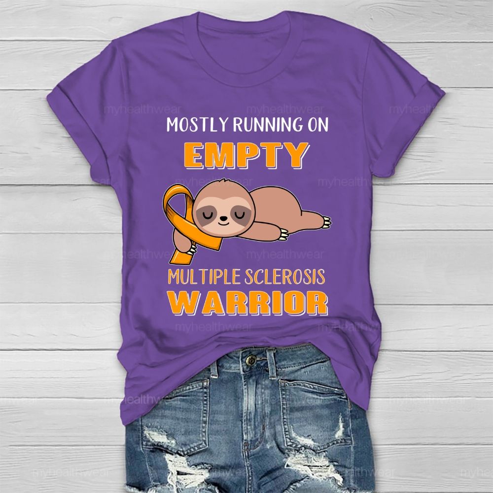 Mostly Running On Empty Multiple Sclerosis Warrior  Healthwear T-shirt