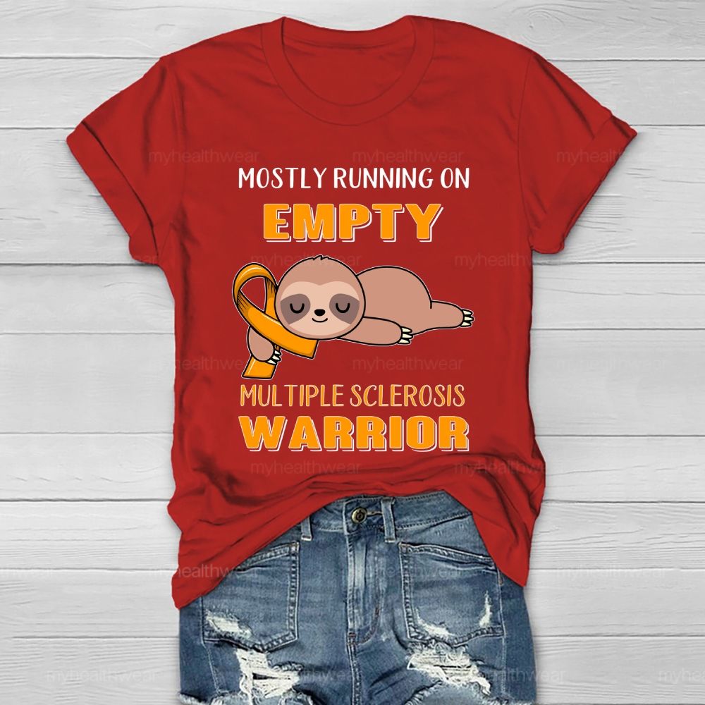 Mostly Running On Empty Multiple Sclerosis Warrior  Healthwear T-shirt