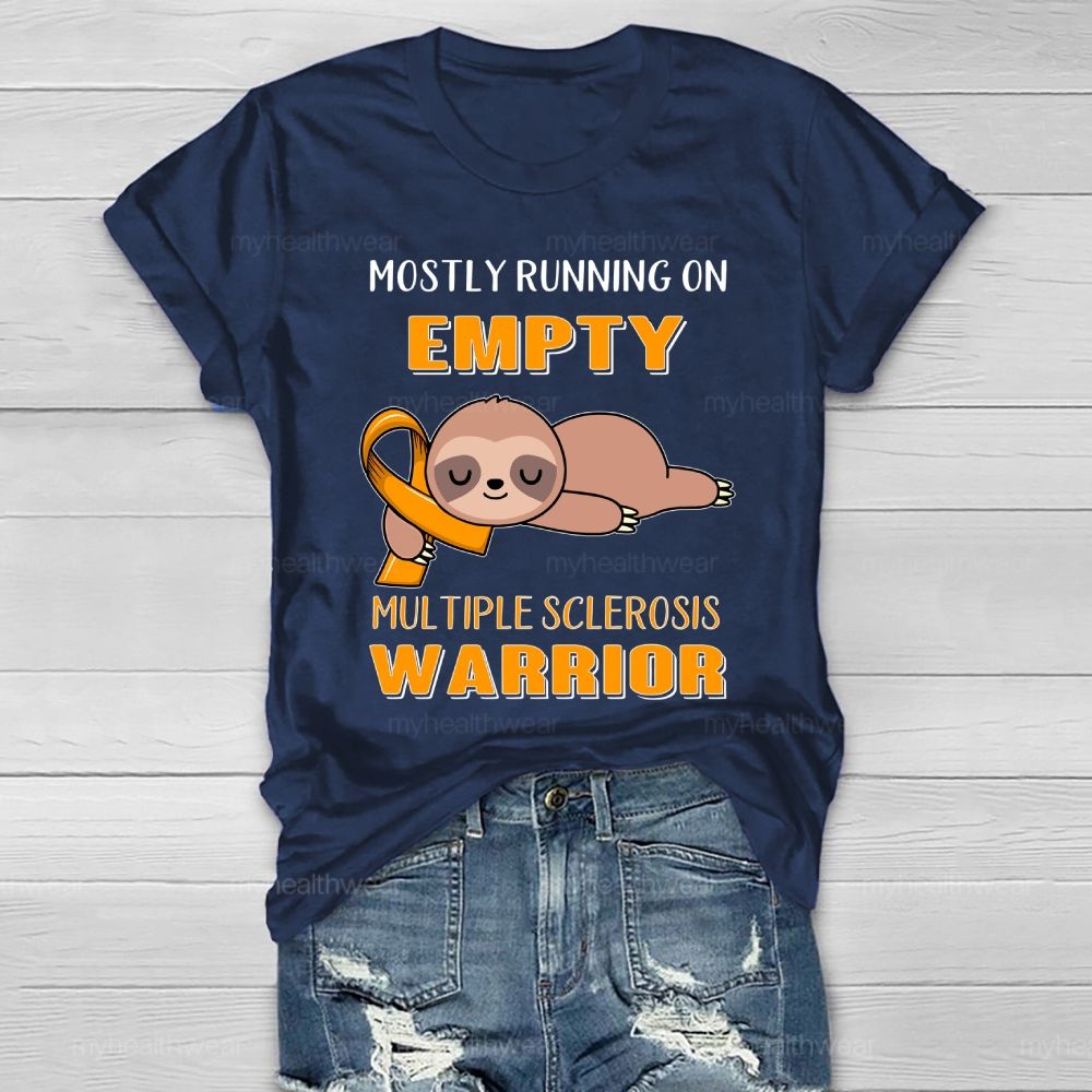 Mostly Running On Empty Multiple Sclerosis Warrior  Healthwear T-shirt