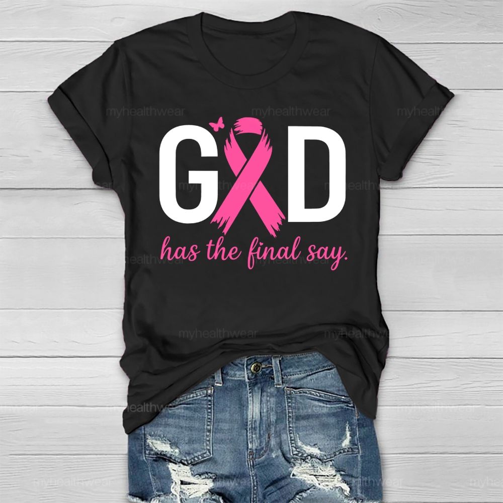 God Has The Final Say  Healthwear T-shirt
