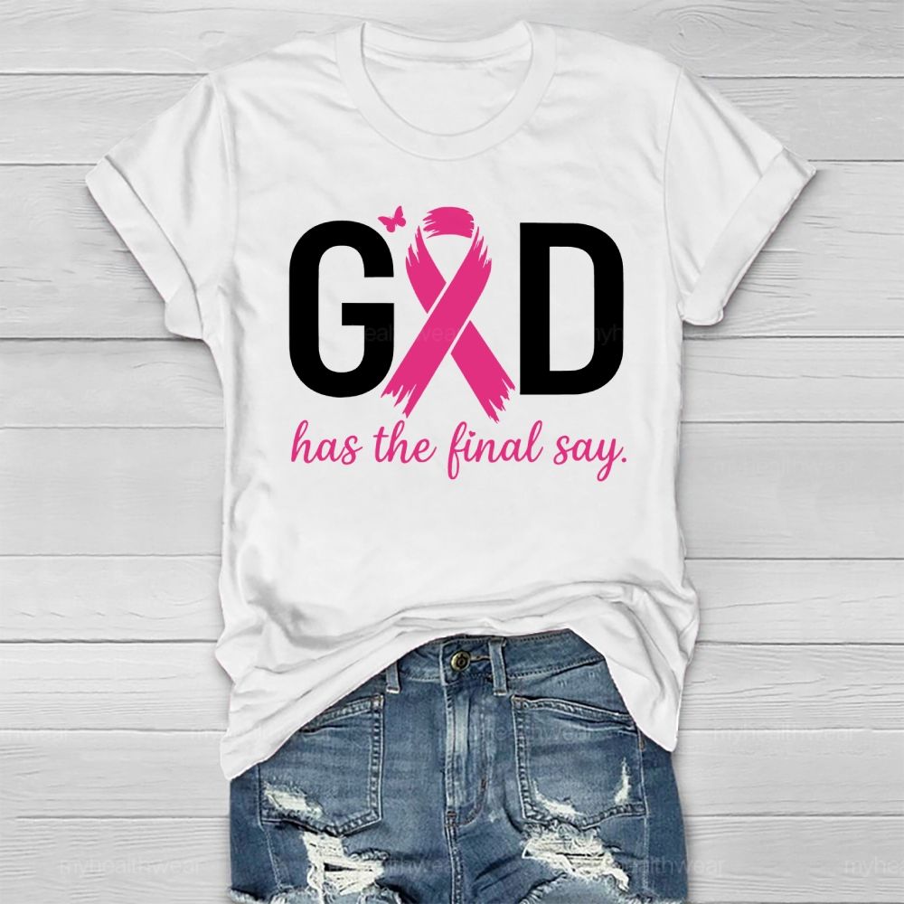 God Has The Final Say  Healthwear T-shirt