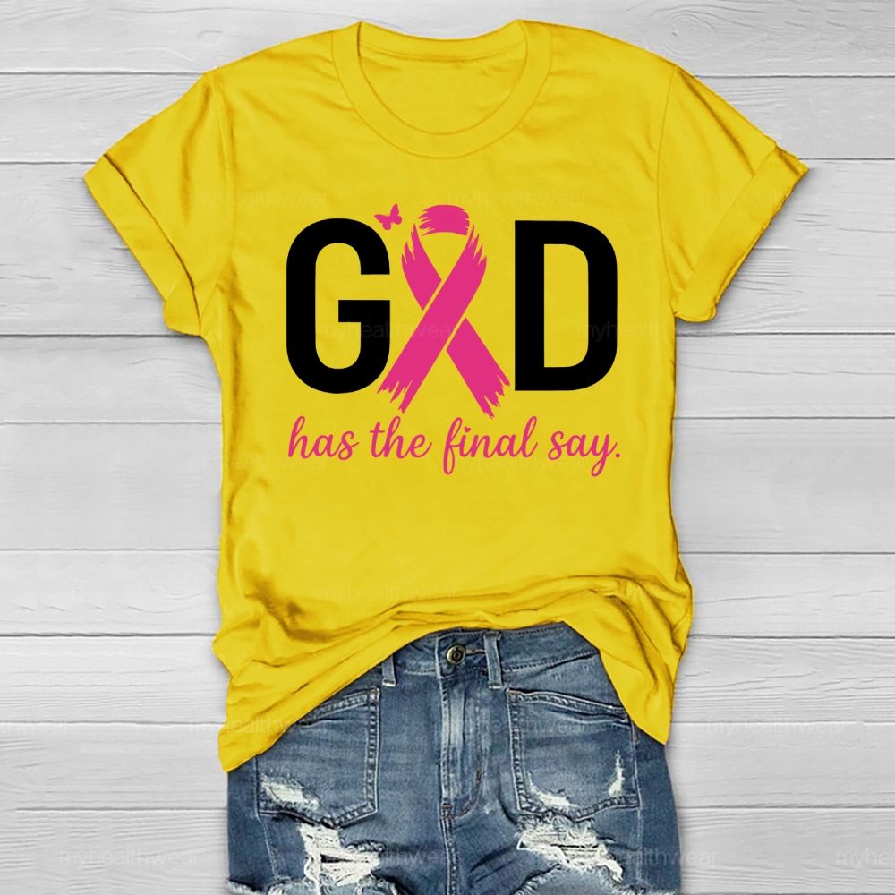 God Has The Final Say  Healthwear T-shirt