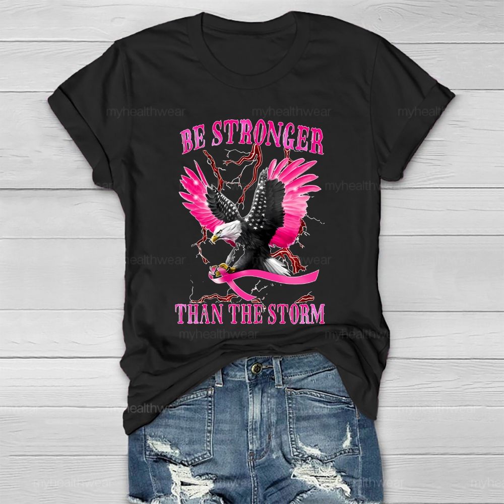Be Stronger Than The Storm Pink Ribbon Eagle Healthwear T-shirt