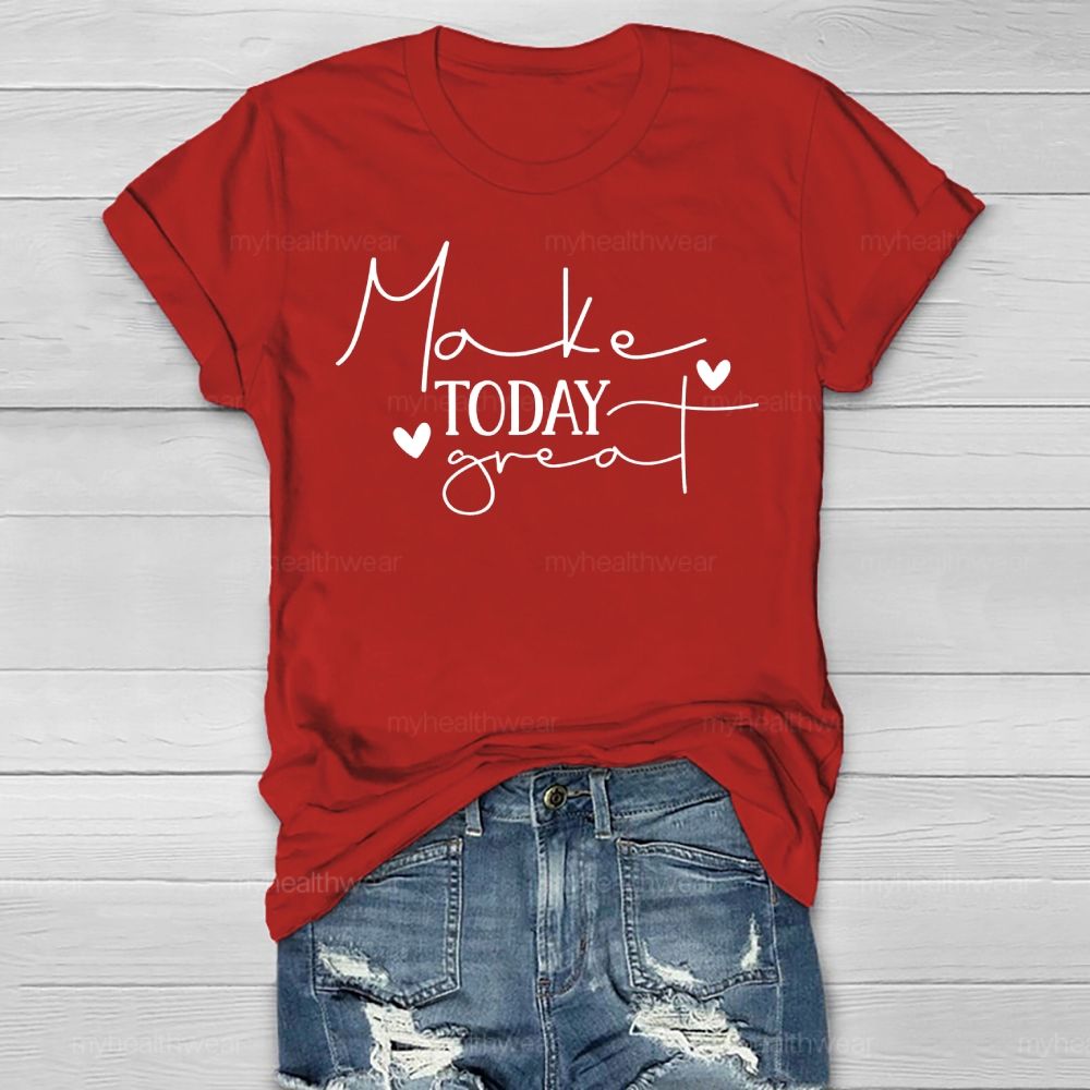 Make Today Great Healthwear T-shirt