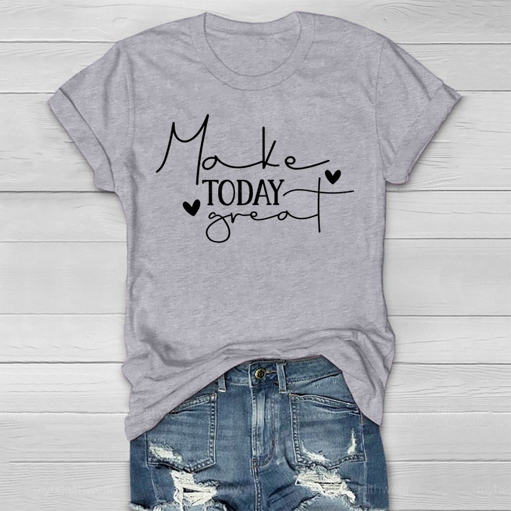 Make Today Great Healthwear T-shirt