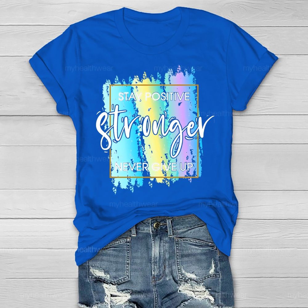 Stay Positive Never Give Up Healthwear T-shirt