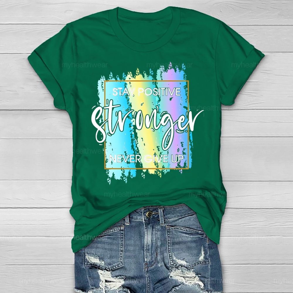 Stay Positive Never Give Up Healthwear T-shirt