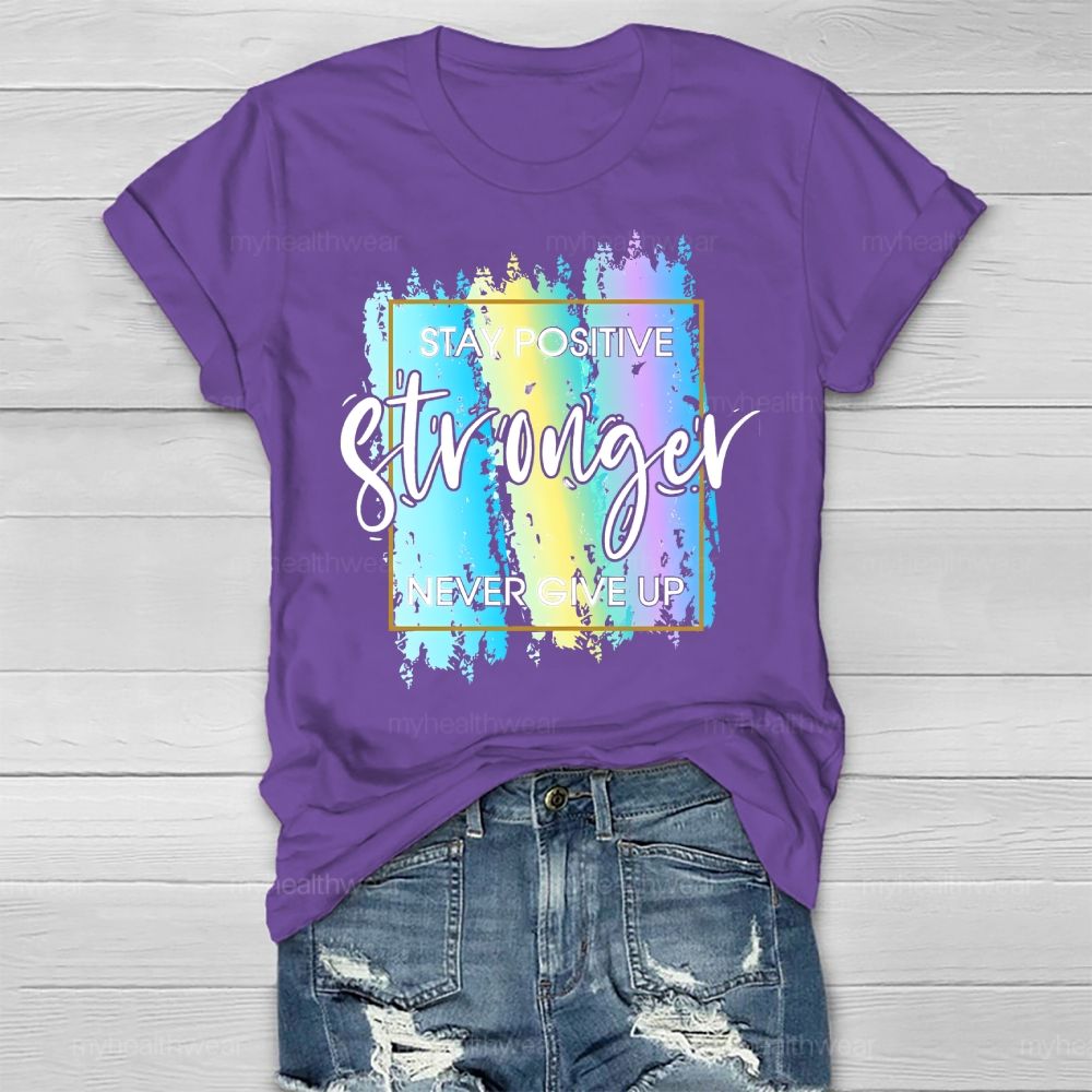 Stay Positive Never Give Up Healthwear T-shirt
