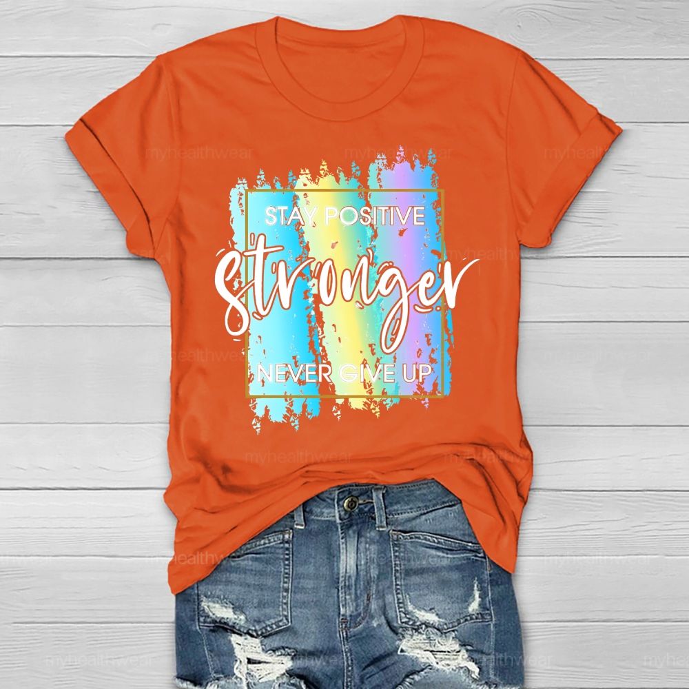 Stay Positive Never Give Up Healthwear T-shirt