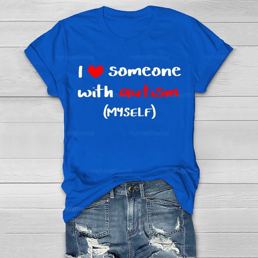 I Love Someone With Autism Myself  Healthwear T-shirt