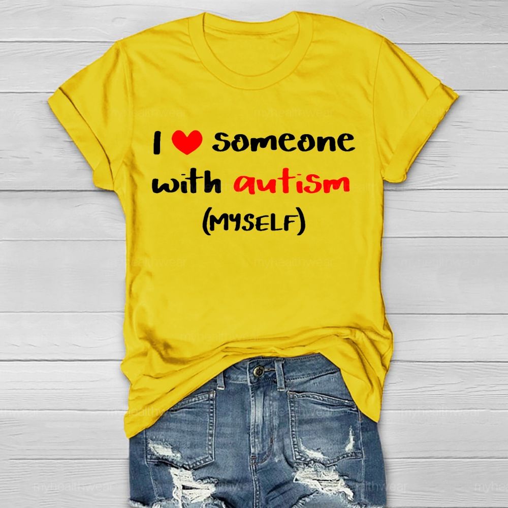 I Love Someone With Autism Myself  Healthwear T-shirt