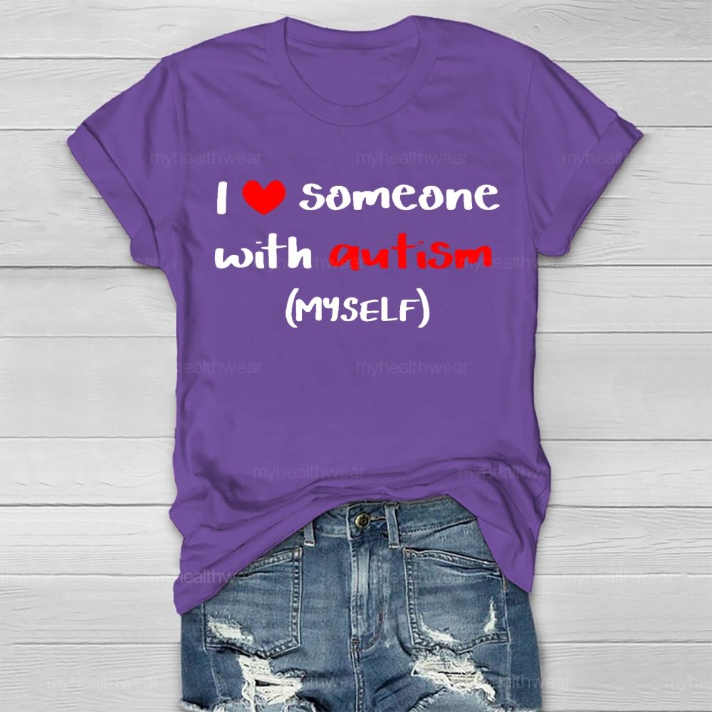 I Love Someone With Autism Myself  Healthwear T-shirt
