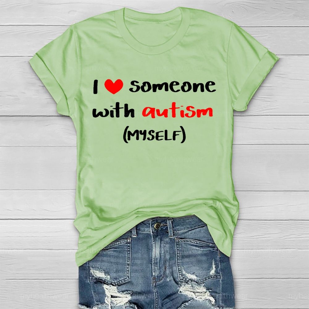 I Love Someone With Autism Myself  Healthwear T-shirt