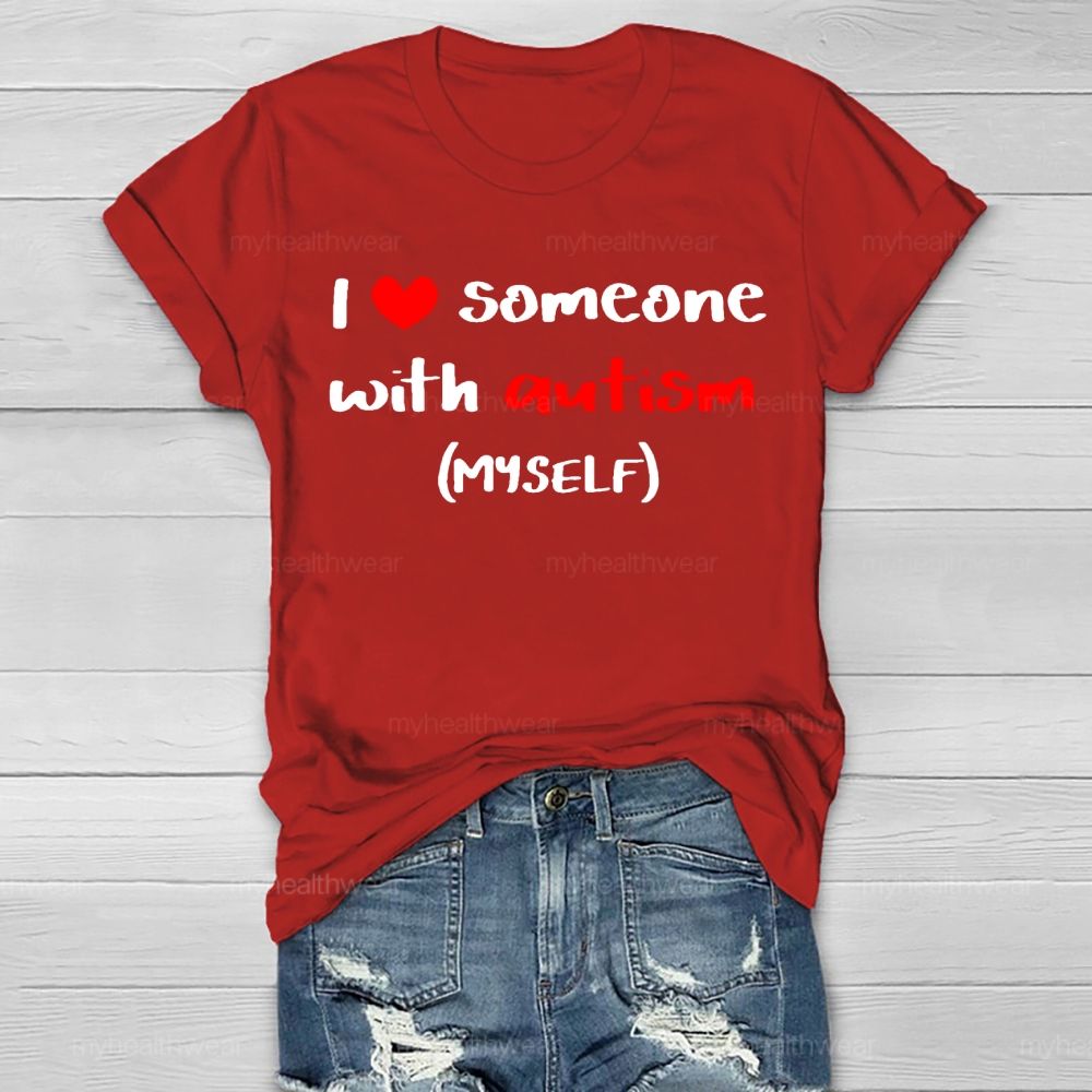 I Love Someone With Autism Myself  Healthwear T-shirt