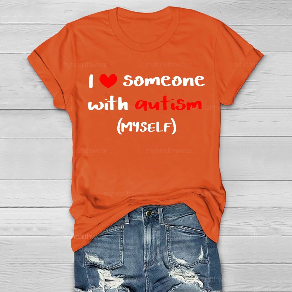 I Love Someone With Autism Myself  Healthwear T-shirt