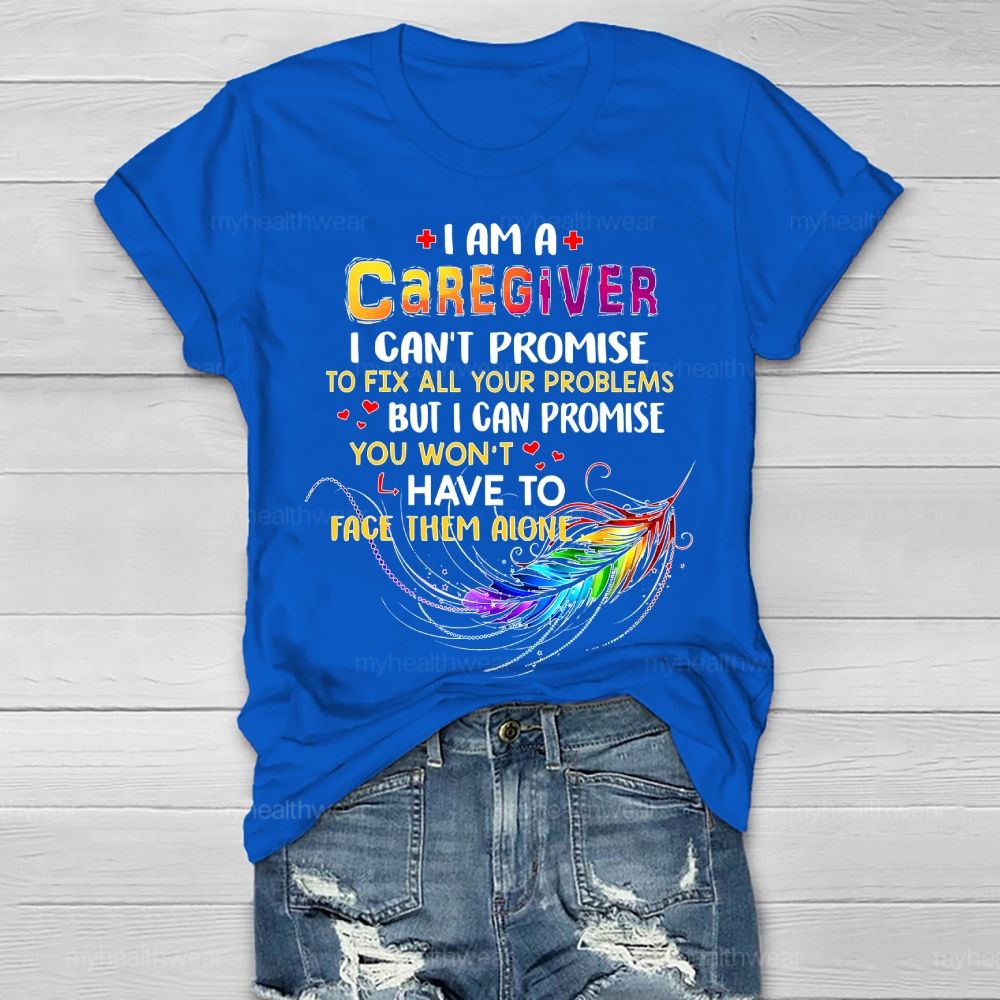 I'm A Caregiver I Can't Promise  Healthwear T-shirt