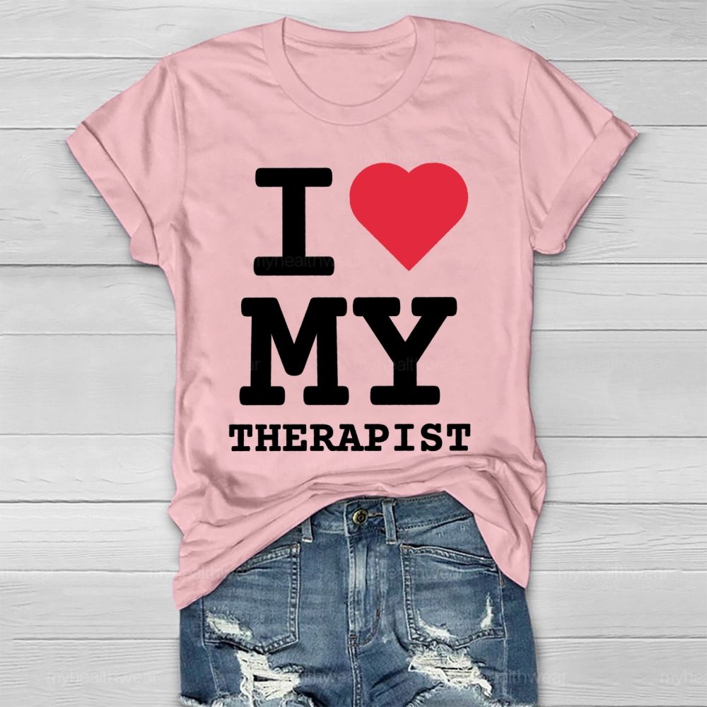 I Love My Therapist  Healthwear T-shirt