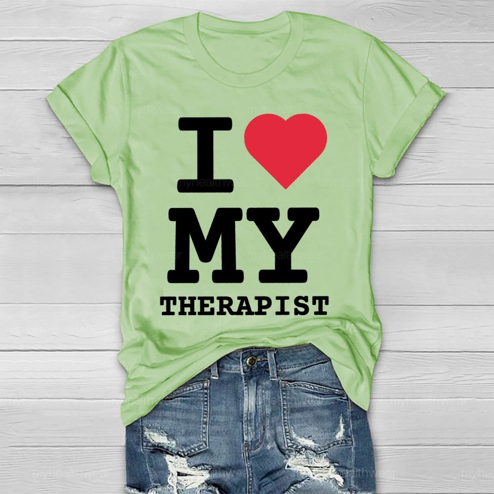 I Love My Therapist  Healthwear T-shirt