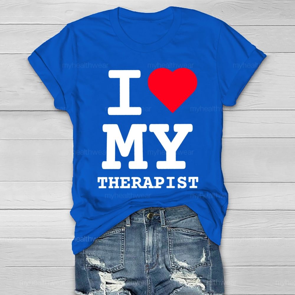 I Love My Therapist  Healthwear T-shirt