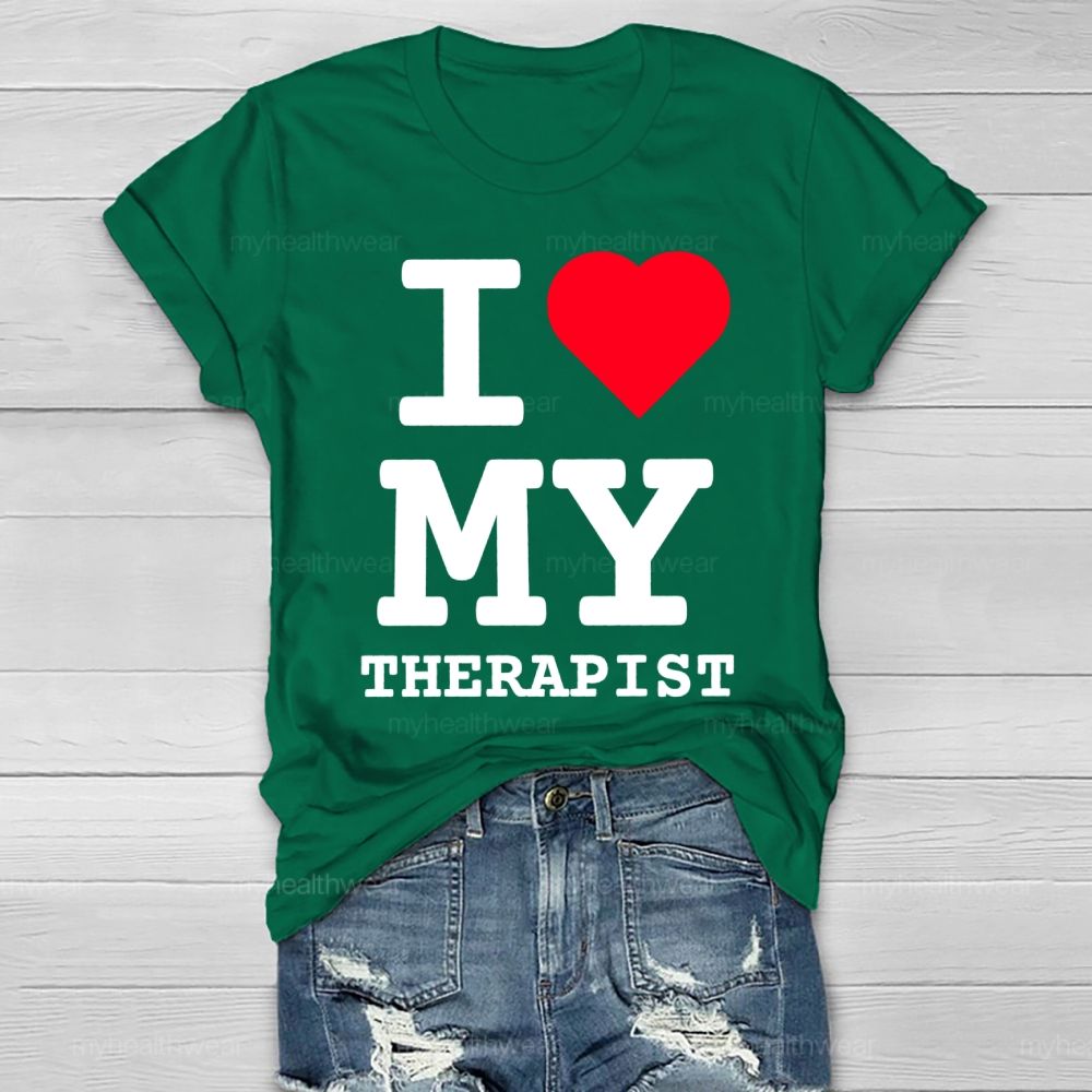 I Love My Therapist  Healthwear T-shirt