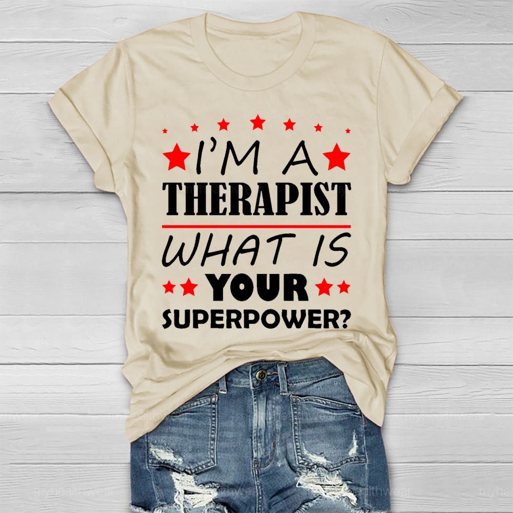 I'm A Therapist What Is Your Superpower Healthwear T-shirt