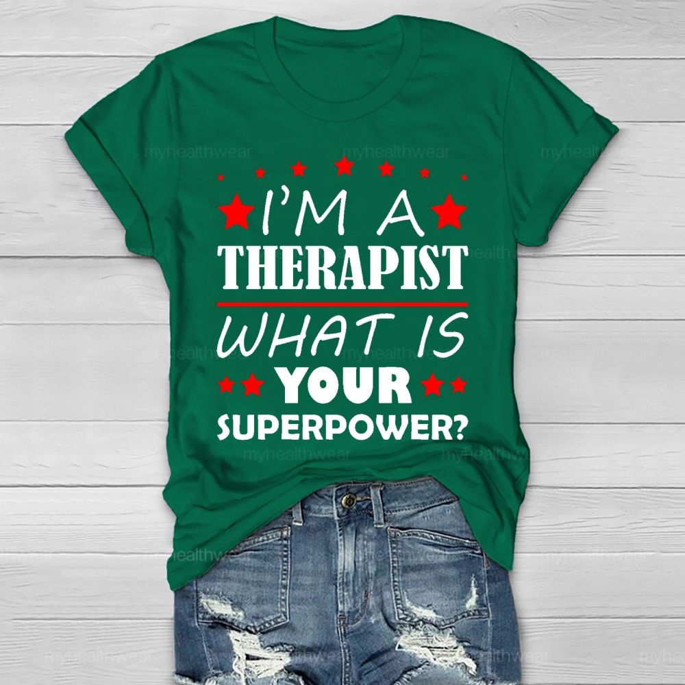 I'm A Therapist What Is Your Superpower Healthwear T-shirt