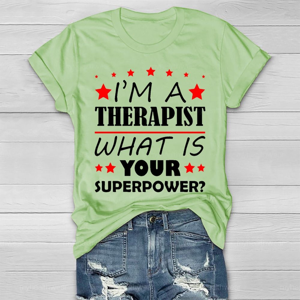 I'm A Therapist What Is Your Superpower Healthwear T-shirt