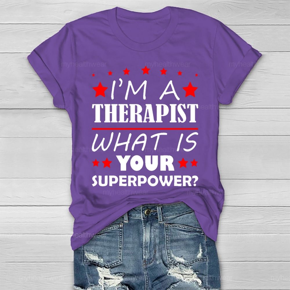 I'm A Therapist What Is Your Superpower Healthwear T-shirt