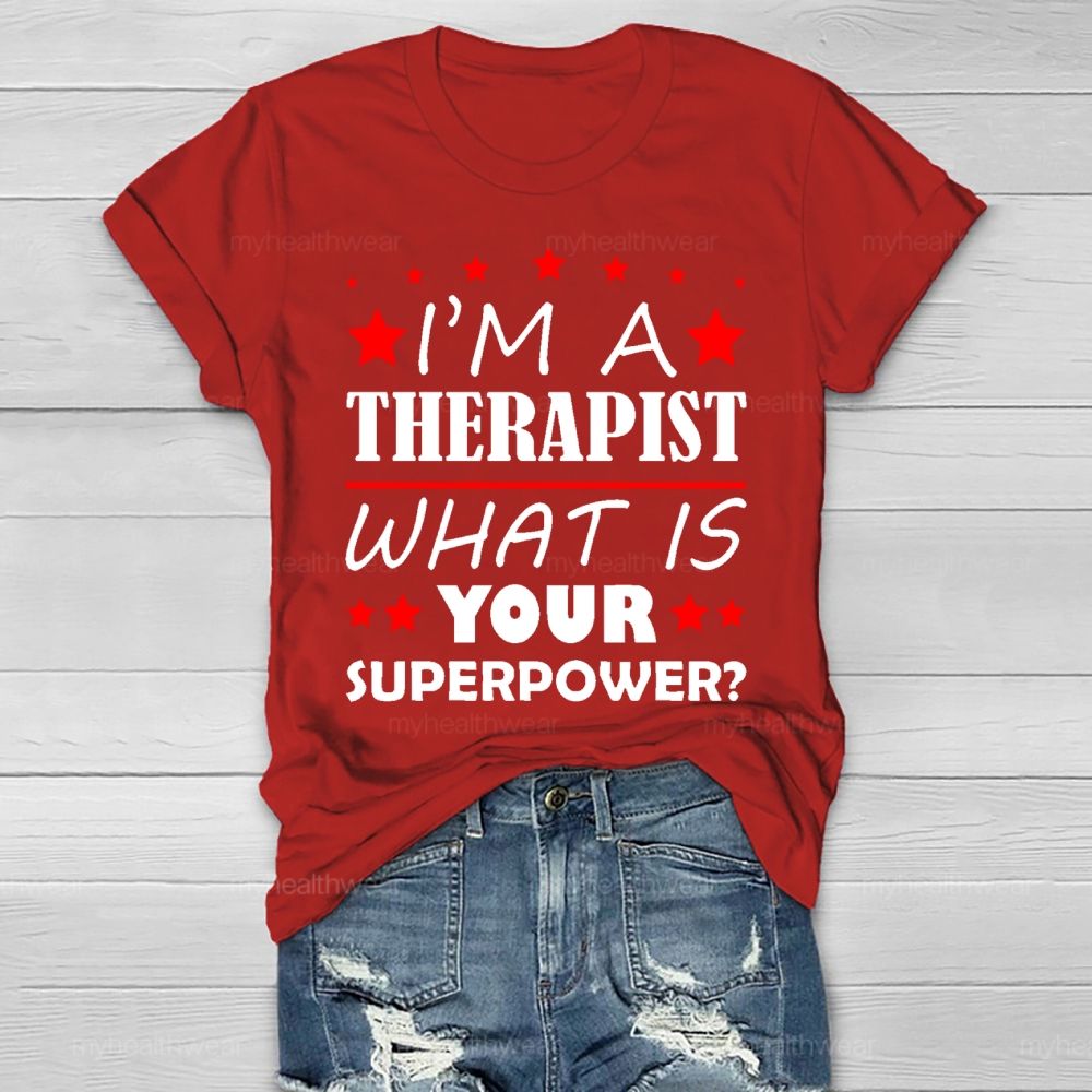 I'm A Therapist What Is Your Superpower Healthwear T-shirt