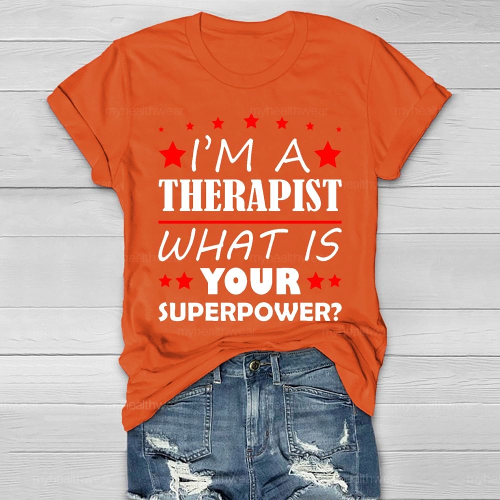 I'm A Therapist What Is Your Superpower Healthwear T-shirt