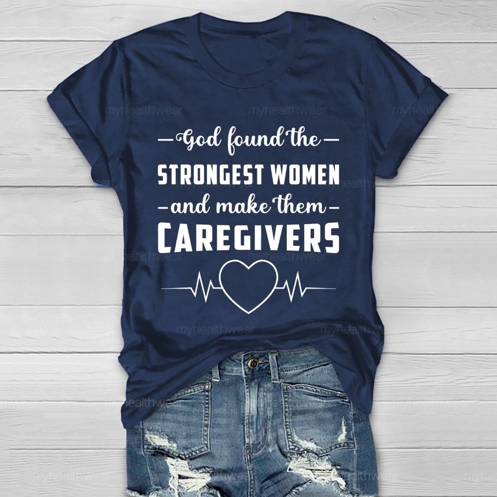 God Found The Strongest Women and Made Them Caregivers  Healthwear T-shirt