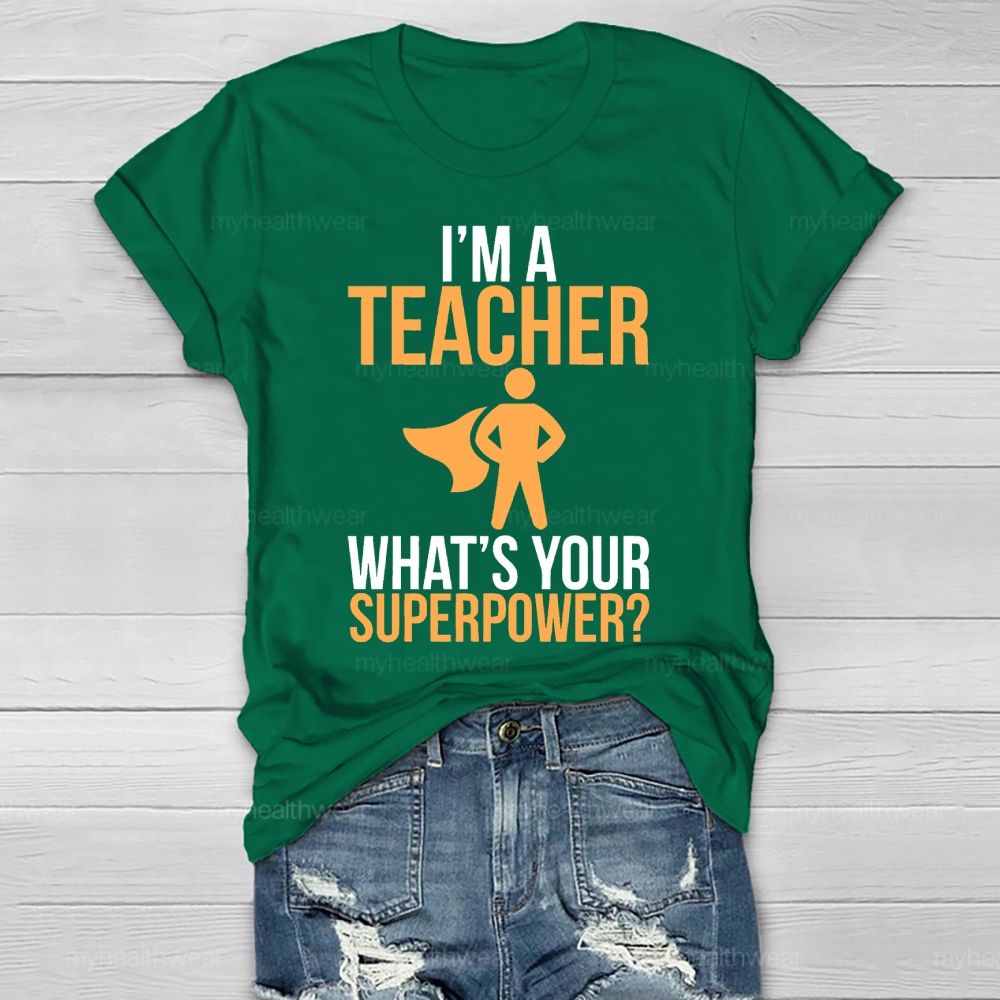 I'm A Teacher What's Your Superpower Healthwear T-shirt