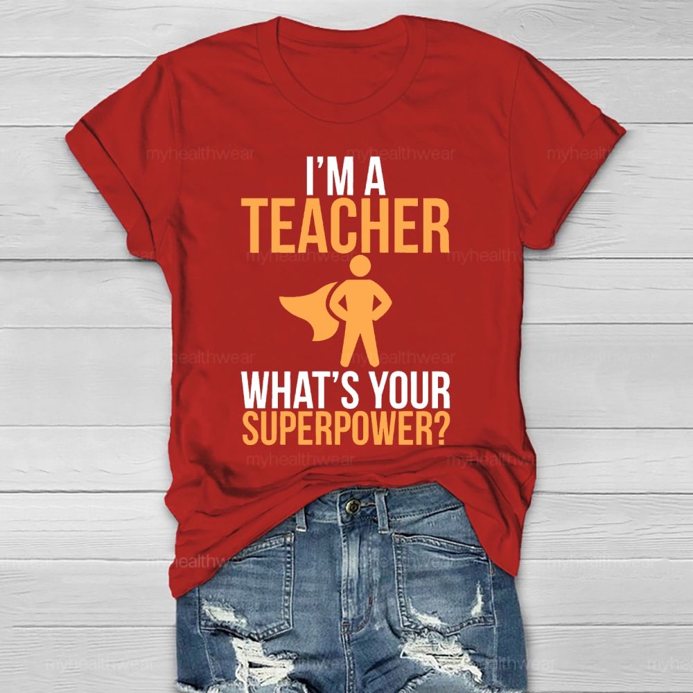 I'm A Teacher What's Your Superpower Healthwear T-shirt