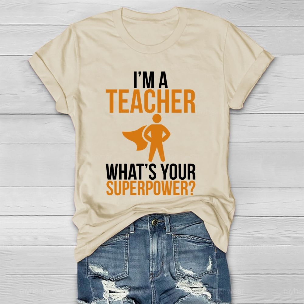 I'm A Teacher What's Your Superpower Healthwear T-shirt