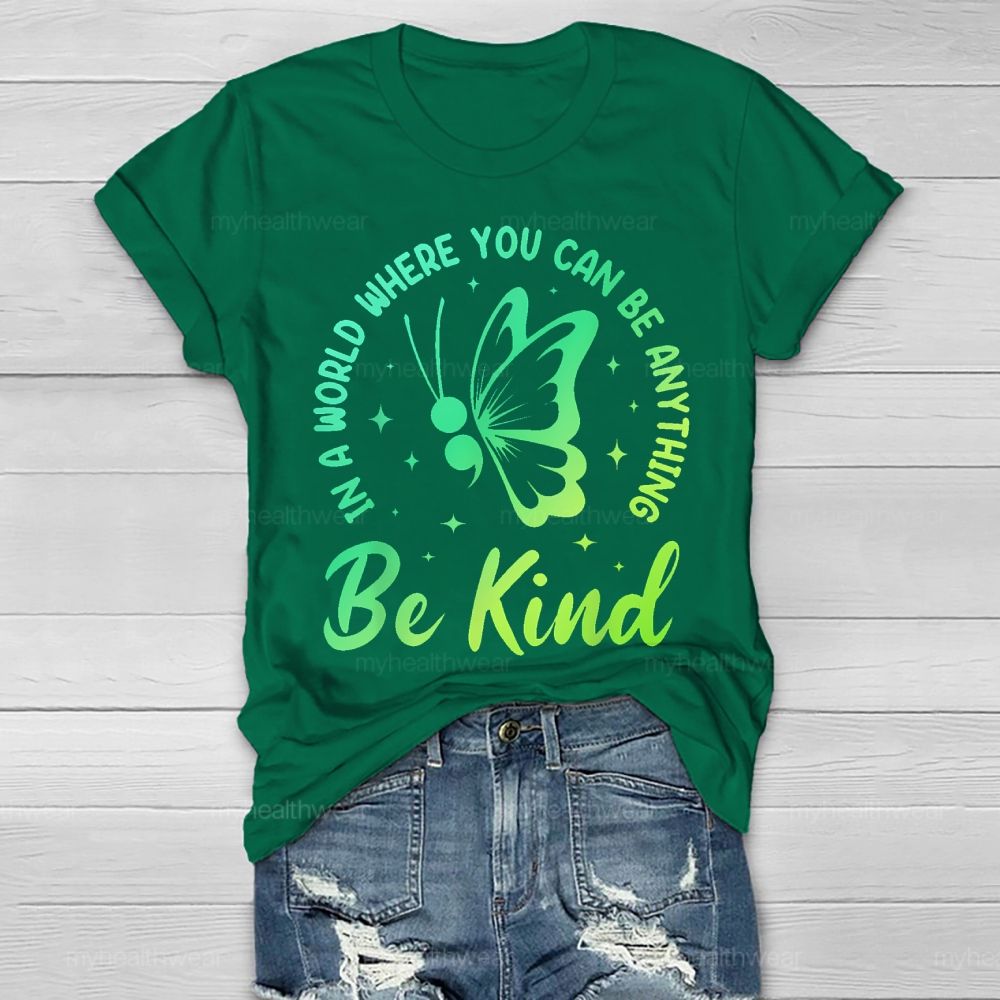 In A World Where You Can Be Anything Be Kind Semicolon Butterfly Healthwear T-shirt