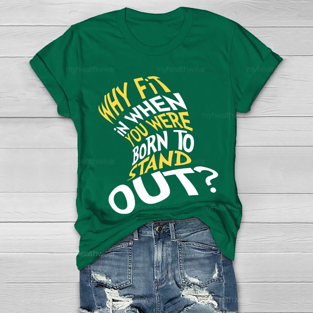 Why Fit In When You Were Born To Stand Out Hat Graphic  Healthwear T-shirt