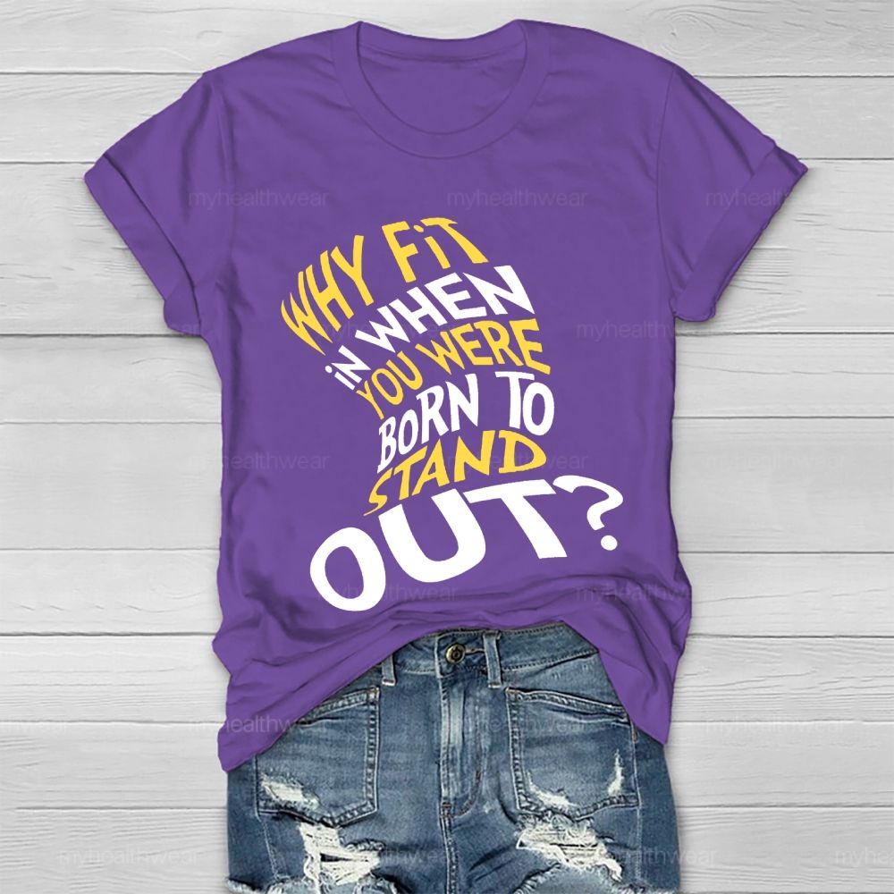 Why Fit In When You Were Born To Stand Out Hat Graphic  Healthwear T-shirt
