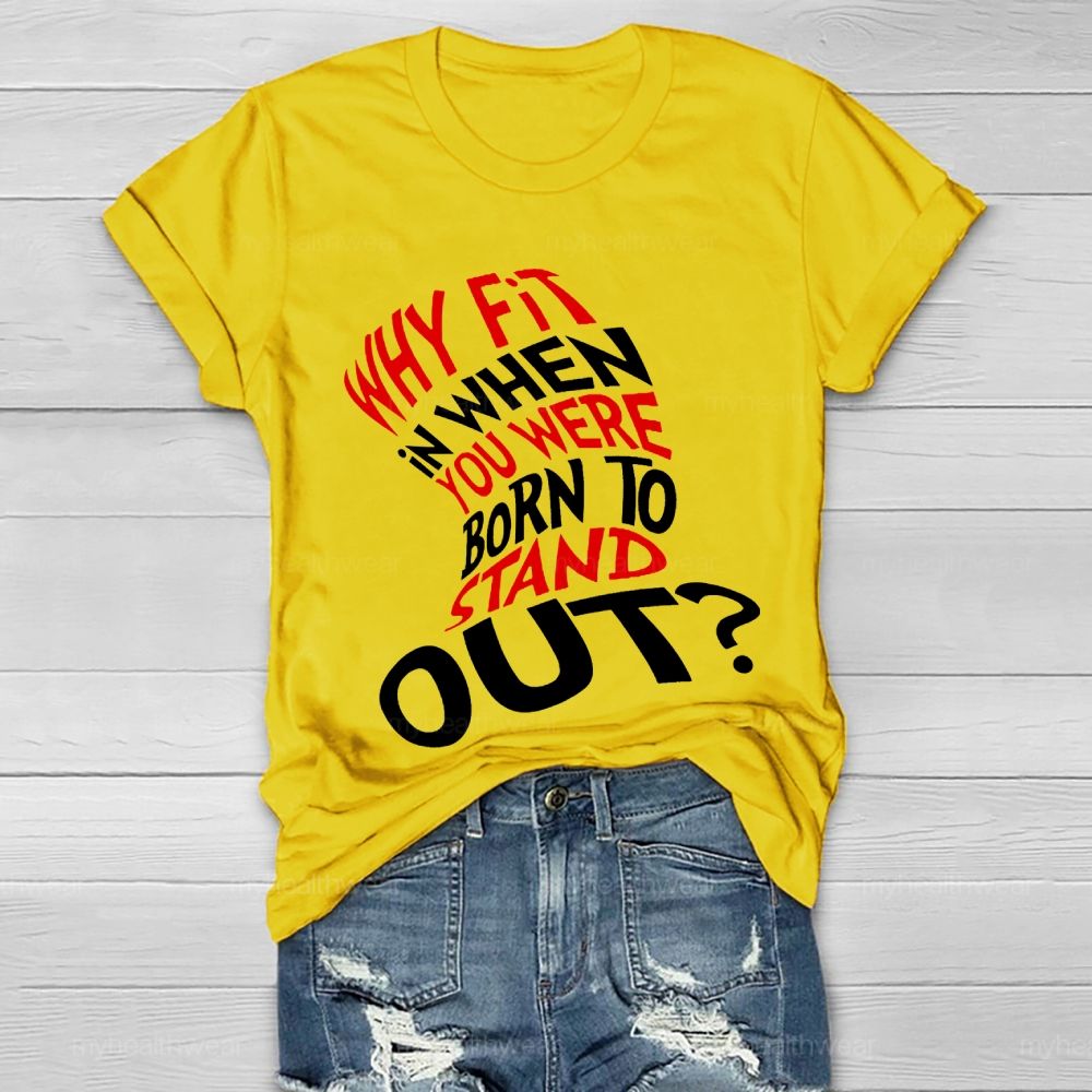 Why Fit In When You Were Born To Stand Out Hat Graphic  Healthwear T-shirt