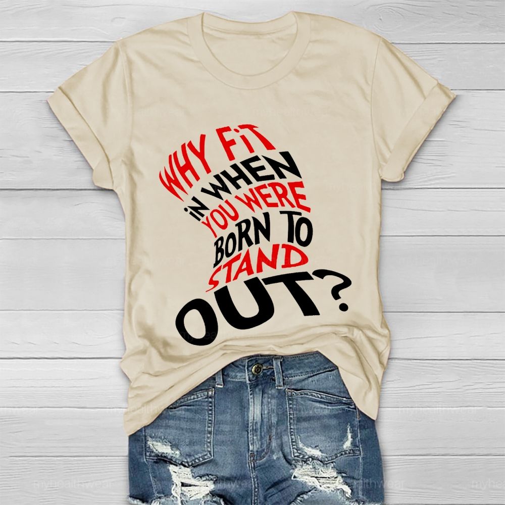 Why Fit In When You Were Born To Stand Out Hat Graphic  Healthwear T-shirt