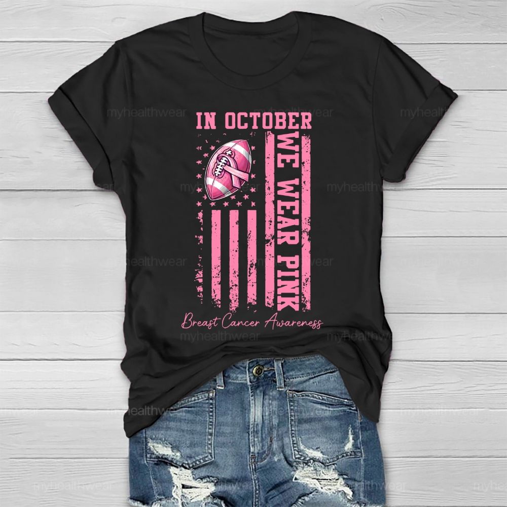 In October We Wear Pink Breast Cancer Awareness Flag  Healthwear T-shirt