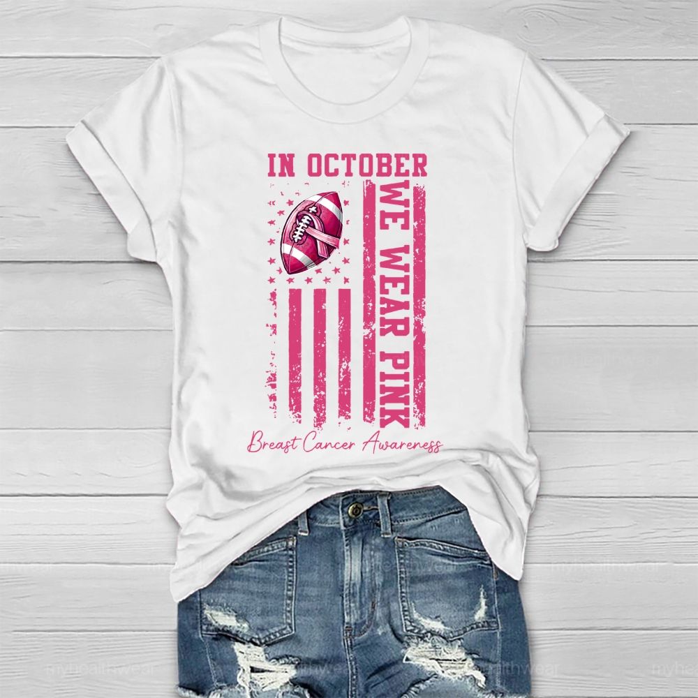 In October We Wear Pink Breast Cancer Awareness Flag  Healthwear T-shirt