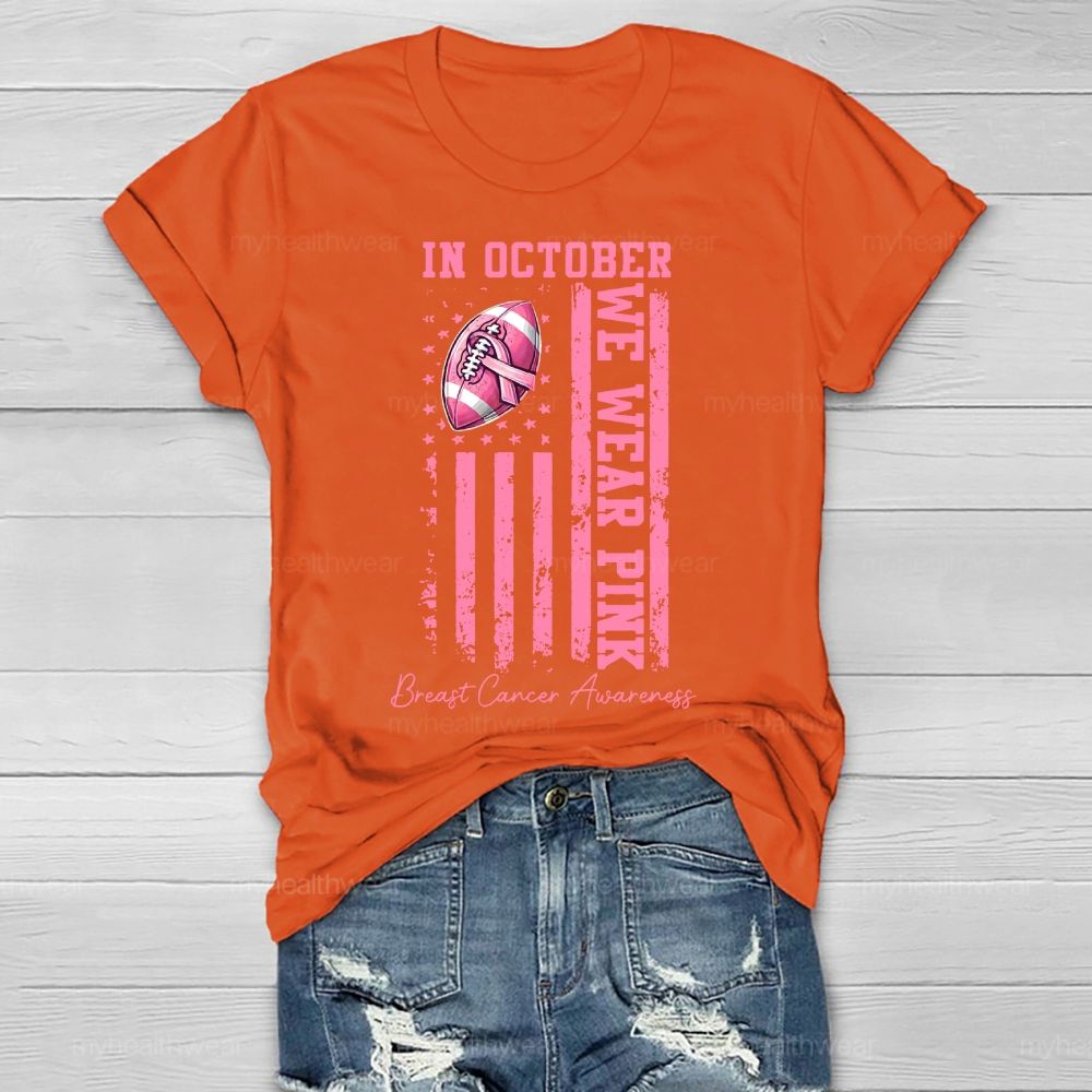 In October We Wear Pink Breast Cancer Awareness Flag  Healthwear T-shirt